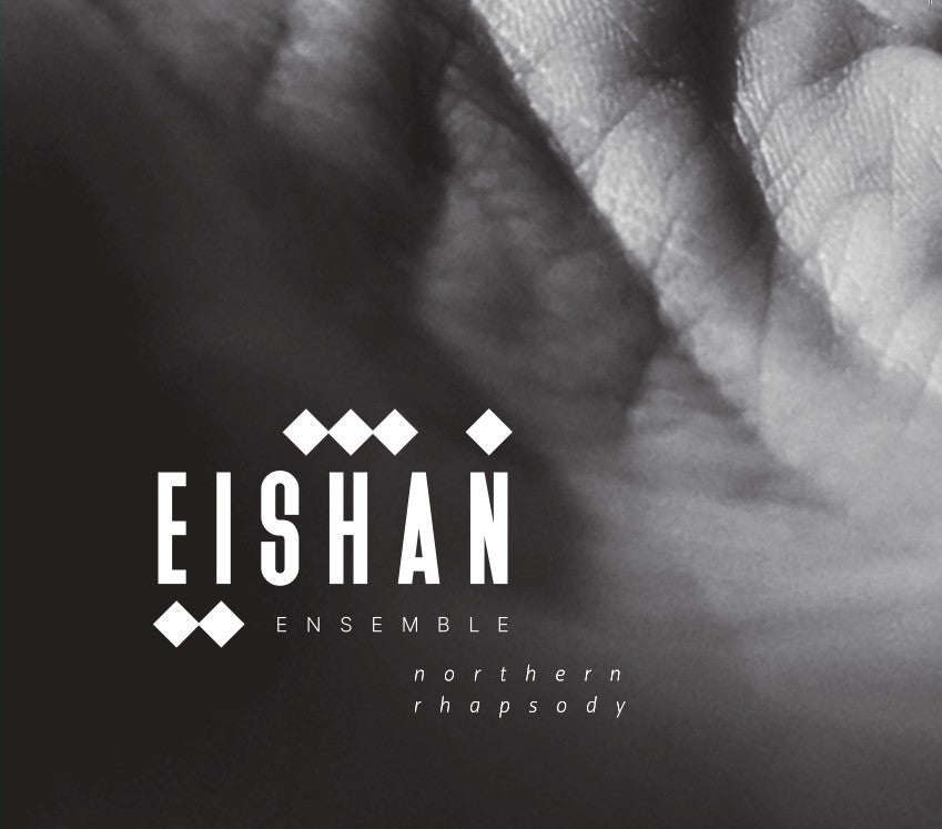 Pochette de : NORTHERN RHAPSODY - EISHAN ENSEMBLE (CD)