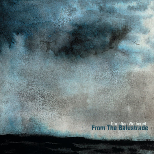 Pochette de : FROM THE BALUSTRADE - CHRISTIAN WETHERED (VINYLE 33T)
