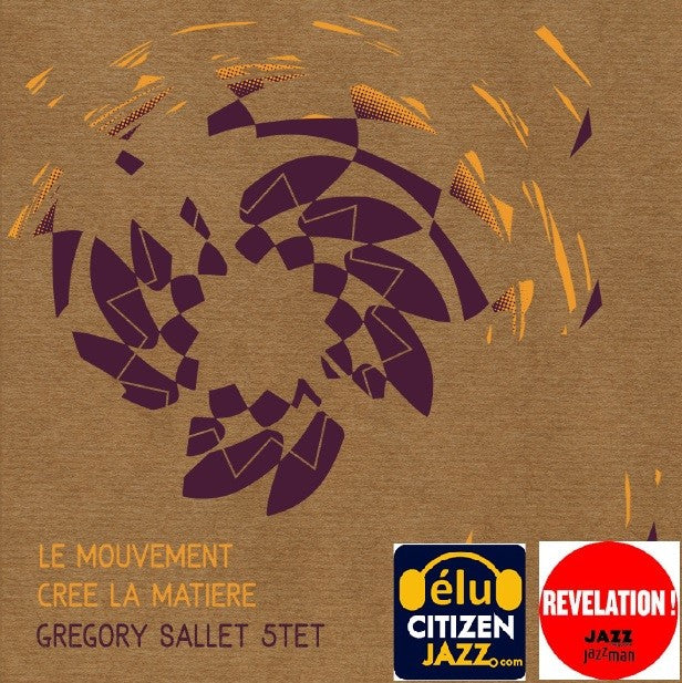 Pochette de : LE MOUVEMENT CRÉE LA MATIÈRE - GREGORY SALLET QUINTET (CD)