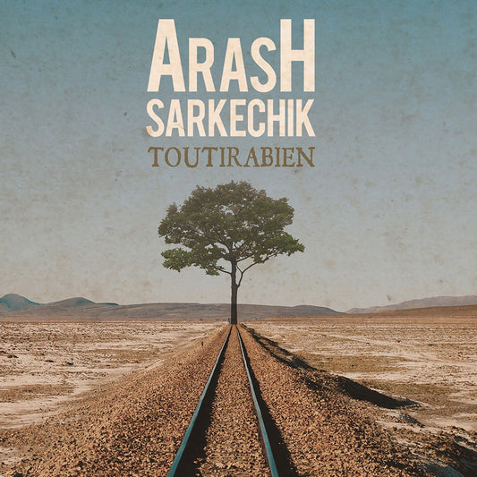 Pochette de : TOUT IRA BIEN - ARASH SARKECHIC (CD)