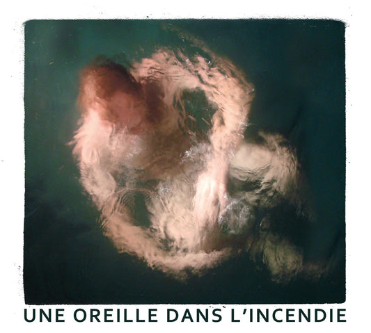 Pochette de : UNE OREILLE DANS L'INCENDIE - THÉÂTRE DE L'INCENDIE (DOUBLE CD)