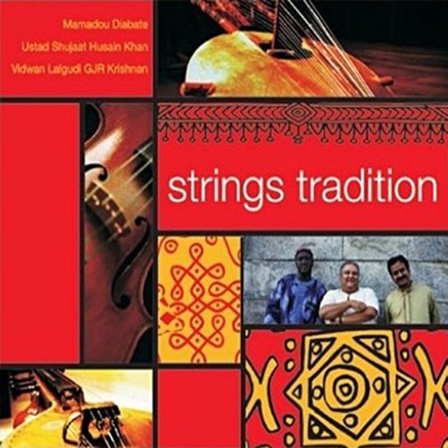 Pochette de :  STRINGS TRADITION  - MAMADOU DIABATÉ / SHUJAAT KHAN / LALGUDI GJR KRISHNAN (CD)