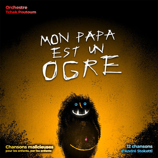 Pochette de : MON PAPA EST UN OGRE - CHOEUR ET ORCHESTRE TCHAK-POUTOUM (CD)