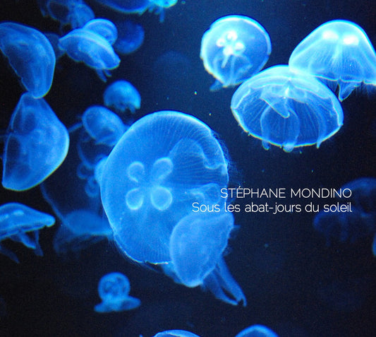 Pochette de : SOUS LES ABAT-JOURS DU SOLEIL - STÉPHANE MONDINO (CD)