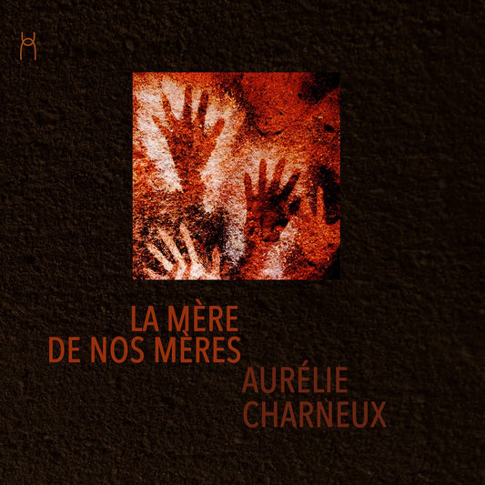 Pochette de : LA MÈRE DE NOS MÈRES - AURÉLIE CHARNEUX (CD)