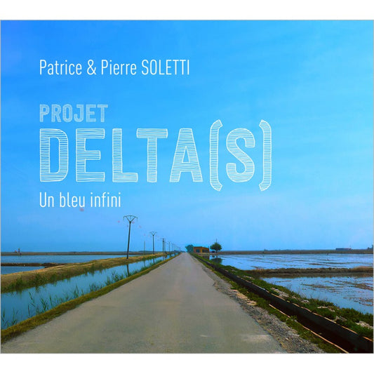 Pochette de : PROJET DELTA(S) , UN BLEU INFINI - PATRICE SOLETTI , PIERRE SOLETTI (CD)