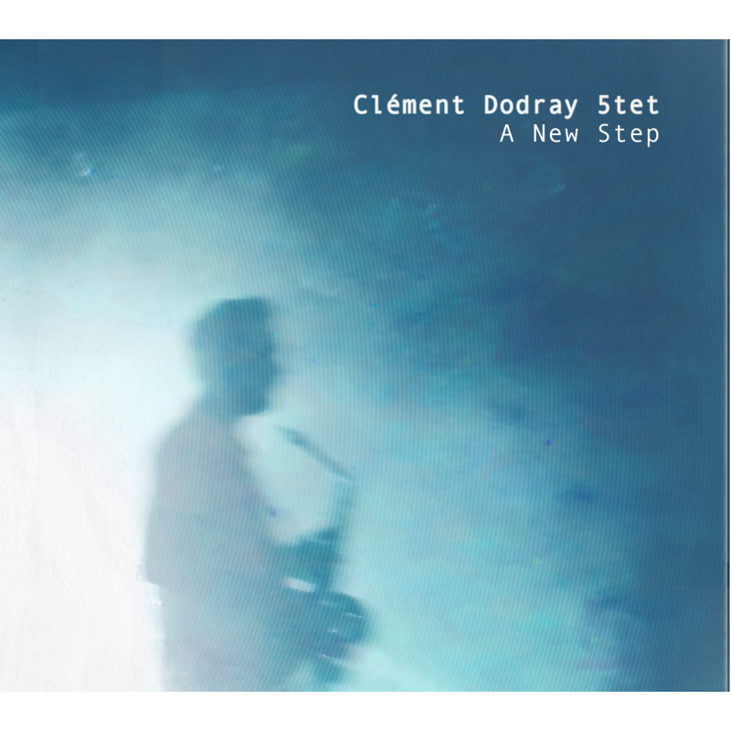 Pochette de : A NEW STEP - CLÉMENT DODRAY QUINTET (CD)