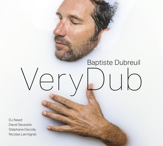 Pochette de : VERYDUB - BAPTISTE DUBREUIL FEAT. DJ NEED, DAVID SEVESTRE, STEPHANE DECOLLY, NICOLAS LARMIGNAT (CD)