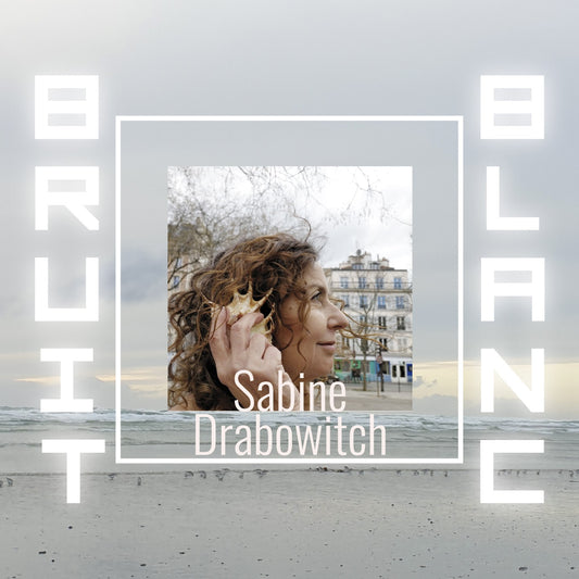 Pochette de : BRUIT BLANC - SABINE DRABOWITCH (CD)