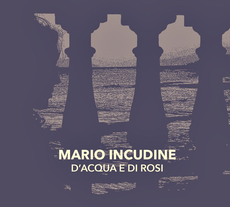 Pochette de :  D'ACQUA E DI ROSI  - MARIO INCUDINE (CD)