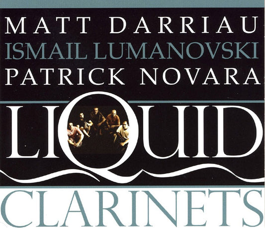 Pochette de : LIQUID CLARINETS - DARRIAU / LUMANOVSKI / NOVARA (CD)