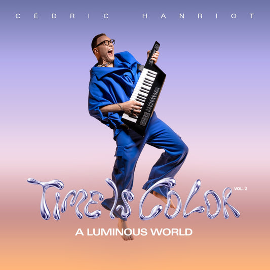 Pochette de : TIME IS COLOR VOL2 - A LUMINOUS WORLD - CÉDRIC HANRIOT (CD)