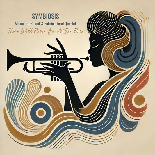 Pochette de : THERE WILL NEVER BE ANOTHER NOW - FABRICE TAREL, ALEXANDRA RIDOUT, SYMBIOSIS (CD)