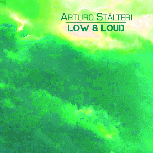 Pochette de :  LOW & LOUD  - ARTURO STALTERI (CD)