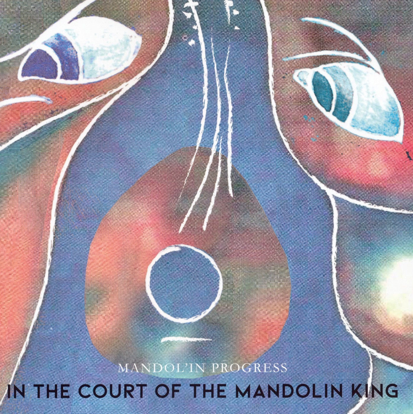 Pochette de :  IN THE COURT OF THE MANDOLIN KING  - MANDOL'IN PROGRESS (CD)