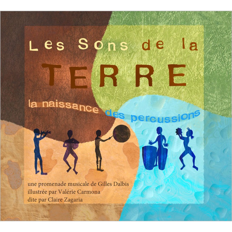 Pochette de : LES SONS DE LA TERRE , LA NAISSANCE DES PERCUSSIONS - DALLE LUCIE, TASSEEL OLIVIER (CD)