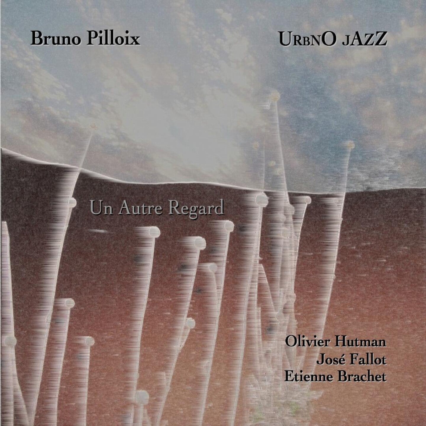 Pochette de : UN AUTRE REGARD - BRUNO PILLOIX (CD)