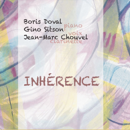 Pochette de : INHÉRENCE - JEAN-MARC CHOUVEL - GINO SITSON - BORIS DOVAL (CD)