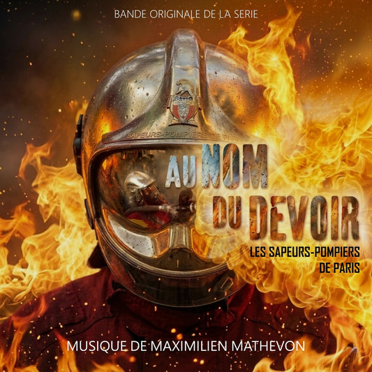 Pochette de : AU NOM DU DEVOIR - SAPEURS-POMPIERS DE PARIS (BANDE ORIGINALE DE LA SÉRIE) - MAXIMILIEN MATHEVON (CD)
