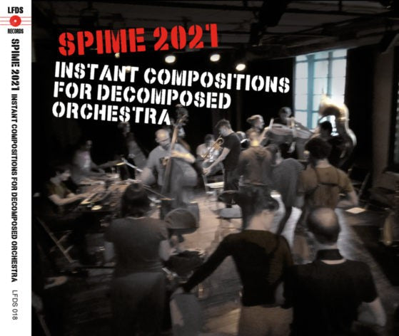 Pochette de : SPIME 2021 : INSTANT COMPOSITIONS FOR DECOMPOSED ORCHESTRA - LE FONDEUR DE SON (CD)