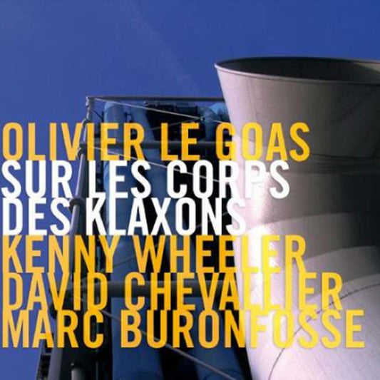 Pochette de : SUR LES CORPS DES KLAXONS - OLIVIER LE GOAS (CD)