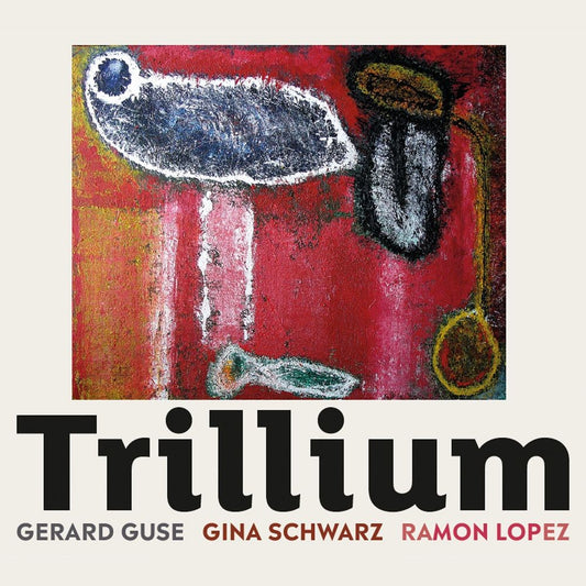 Pochette de : TRILLIUM - GERARD GUSE | GINA SCHWARZ | RAMON LOPEZ (CD)