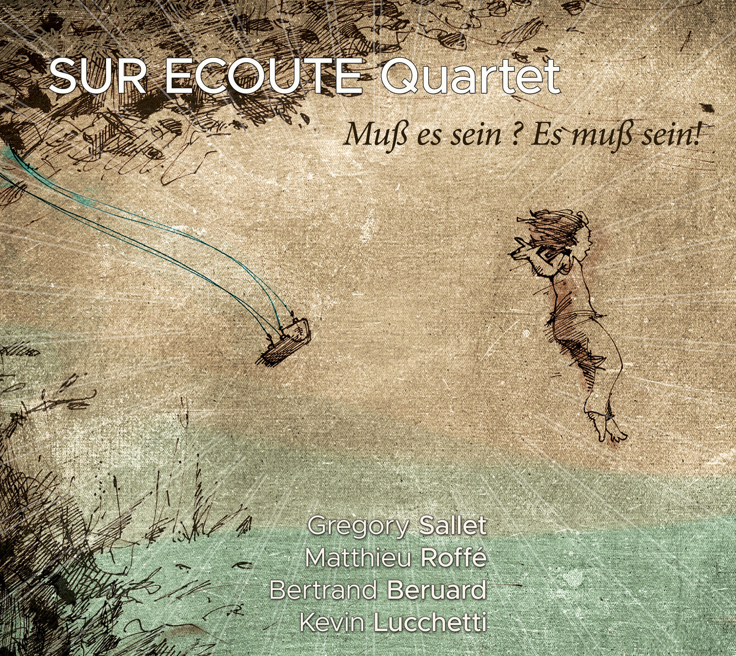 Pochette de : MUSS ES SEIN ? ES MUSS SEIN ! - SUR ECOUTE QUARTET (CD)