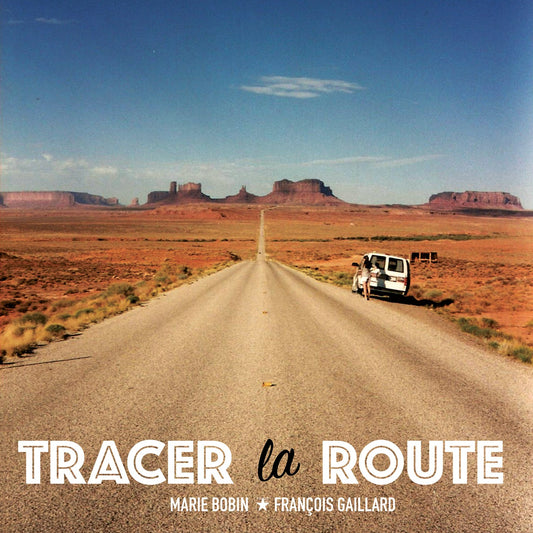 Pochette de : TRACER LA ROUTE - FRANÇOIS GAILLARD / MARIE BOBIN (LIVRE CD)