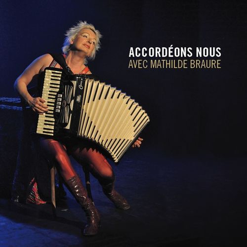 Pochette de : ACCORDÉONS NOUS - MATHILDE BRAURE (CD)