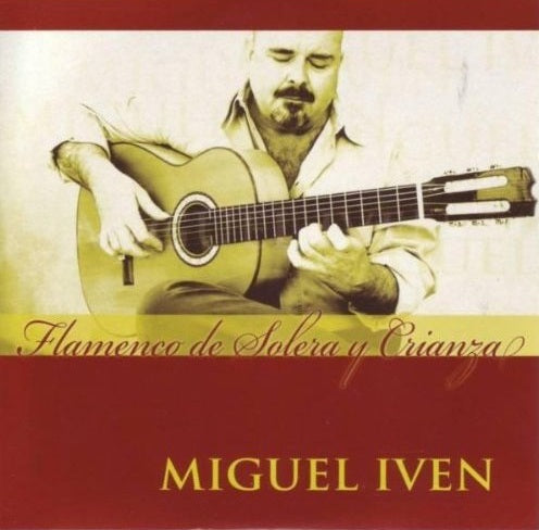 Pochette de : FLAMENCO DE SOLERA Y CRIANZA - MIGUEL IVEN (CD)