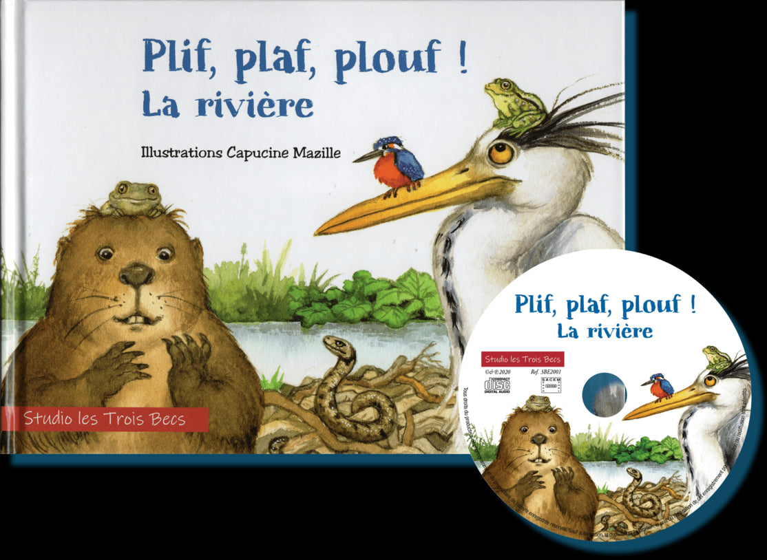 Pochette de : PLIF, PLAF, PLOUF ! LA RIVIÈRE - STUDIO LES TROIS BECS (LIVRE CD)