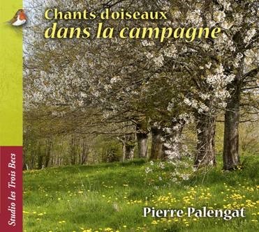 Pochette de : CHANTS D'OISEAUX DANS LA CAMPAGNE - PIERRE PALENGAT (CD)