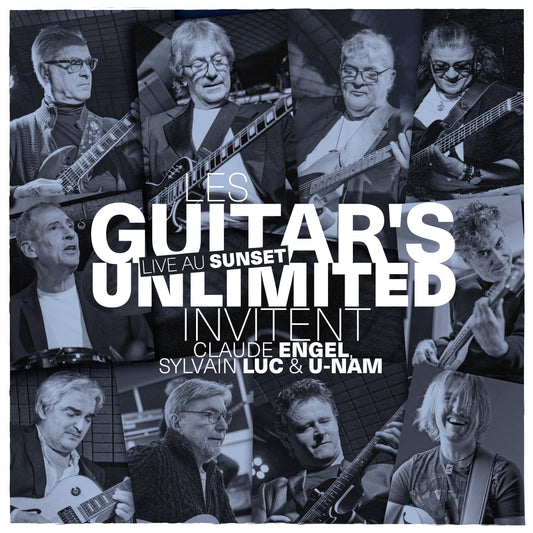 Pochette de : LES GUITAR’S UNLIMITED LIVE AU SUNSET INVITENT CLAUDE ENGEL, SYLVAIN LUC ET U-NAM - GUITAR’S UNLIMITED (CD)