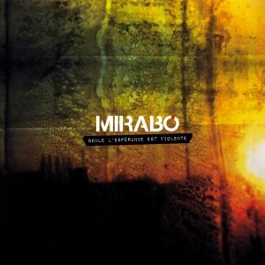 Pochette de : SEULE L'ESPÉRANCE EST VIOLENTE - MIRABO (CD)