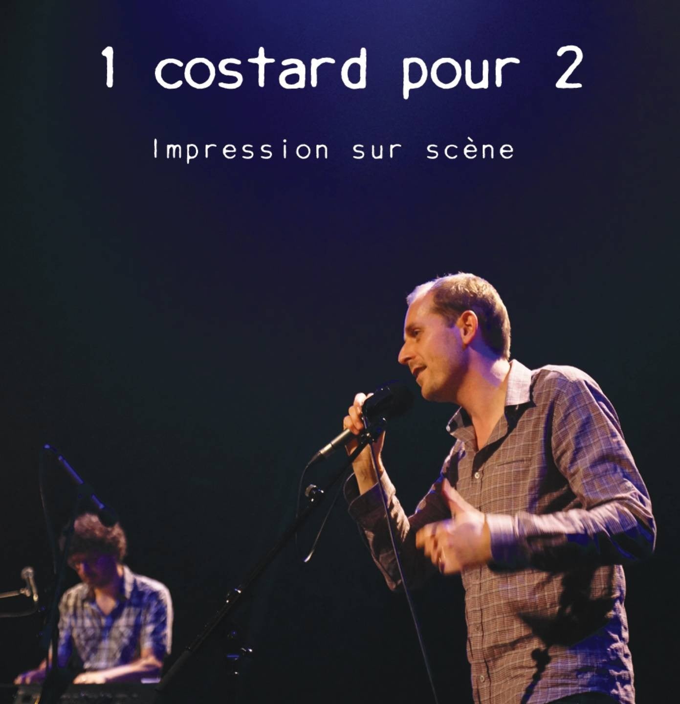 Pochette de : IMPRESSION SUR SCÈNE - 1 COSTARD POUR 2 (CD)