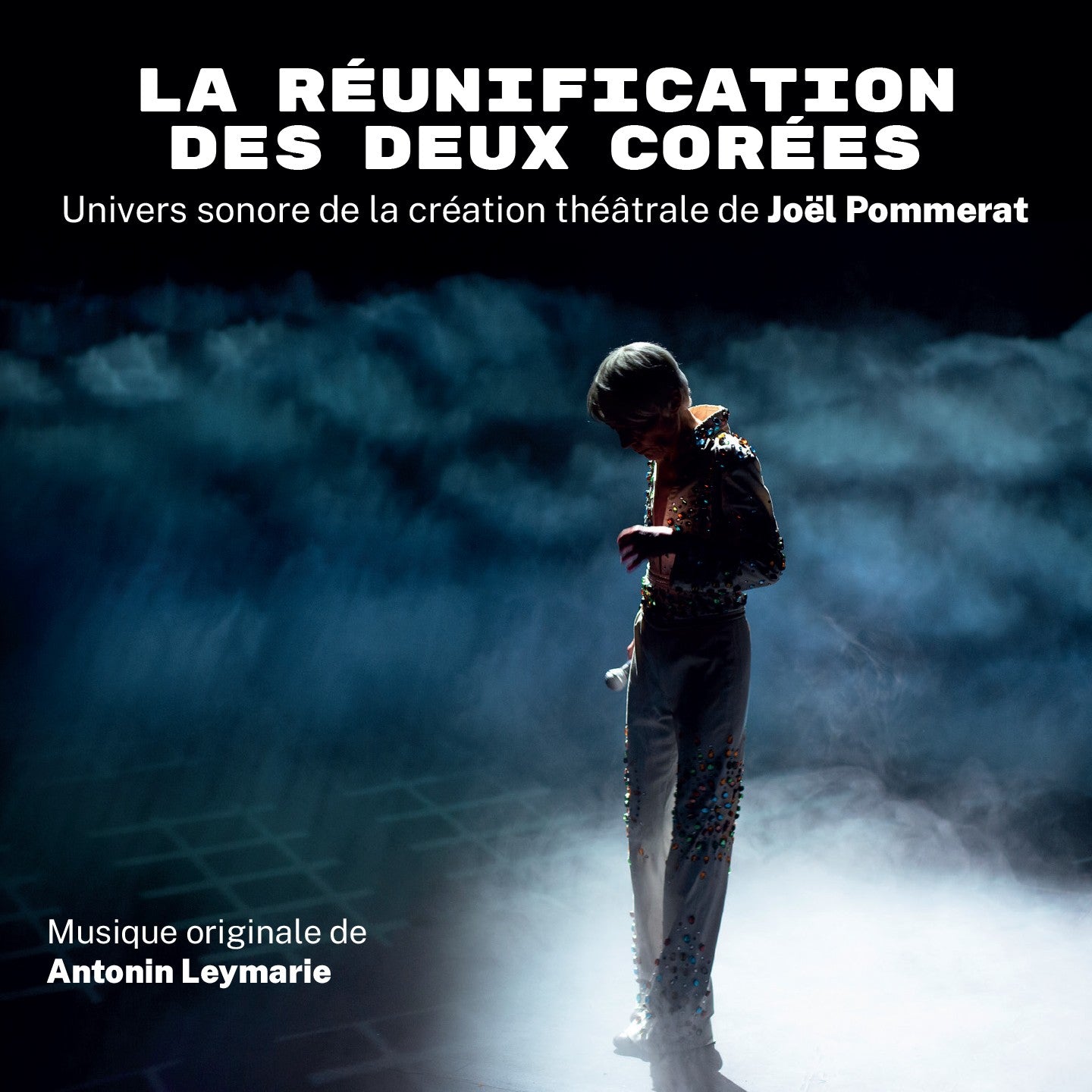 Pochette de : LA RÉUNIFICATION DES DEUX CORÉES - UNIVERS SONORE DE LA CRÉATION THÉÂTRALE DE JOËL POMMERAT - ANTONIN LEYMARIE (CD)