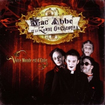 Pochette de : VOTRE MONDE EST D'ENFER - MAC ABBE & LE ZOMBI ORCHESTRA (CD)