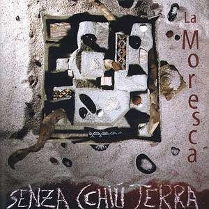 Pochette de :  SENZA CCHIU TERRA  - LA MORESCA  (CD)