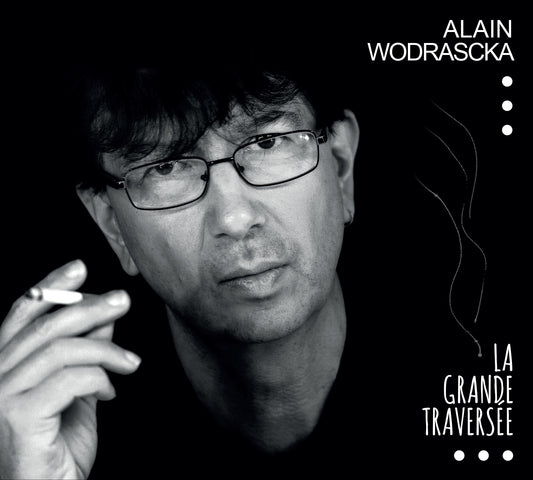 Pochette de : LA GRANDE TRAVERSÉE - ALAIN WODRASCKA (CD)