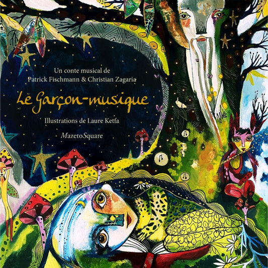Pochette de : LE GARÇON-MUSIQUE - PATRICK FISCHMANN  CHRISTIAN ZAGARIA  LAURE KETFA (LIVRE CD)