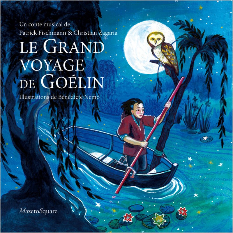 Pochette de : LE GRAND VOYAGE DE GOÉLIN - FISCHMANN PATRICK  ZAGARIA CHRISTIAN  NEMO BENEDICTE (LIVRE CD)