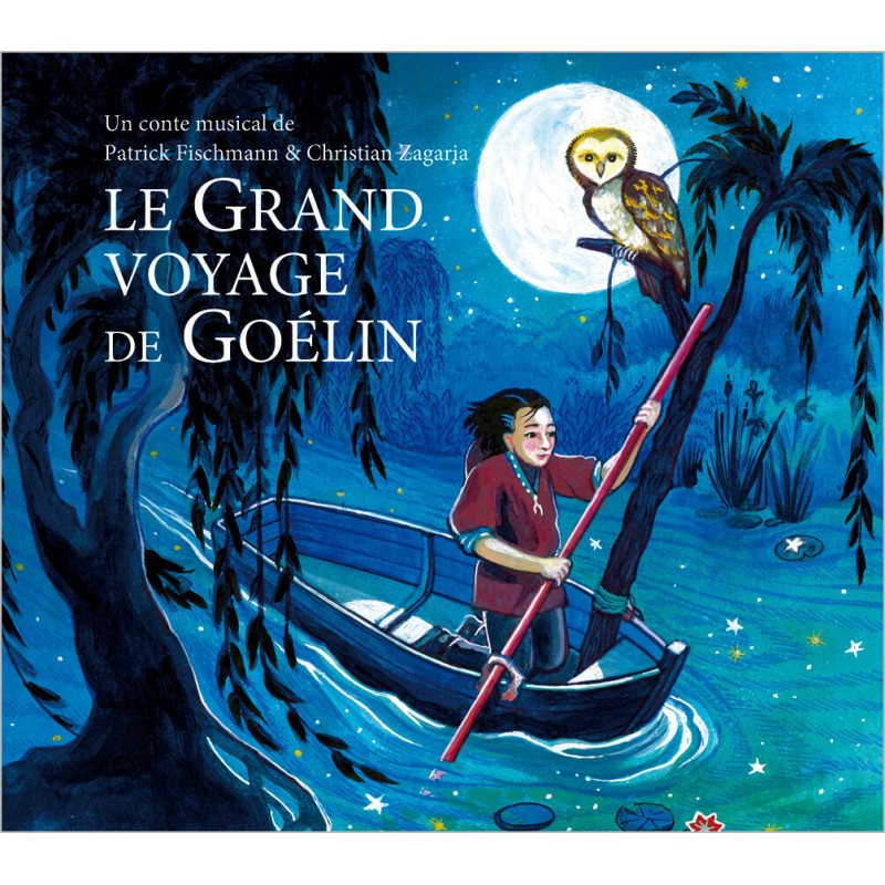 Pochette de : LE GRAND VOYAGE DE GOÉLIN - FISCHMANN PATRICK  ZAGARIA CHRISTIAN (CD)