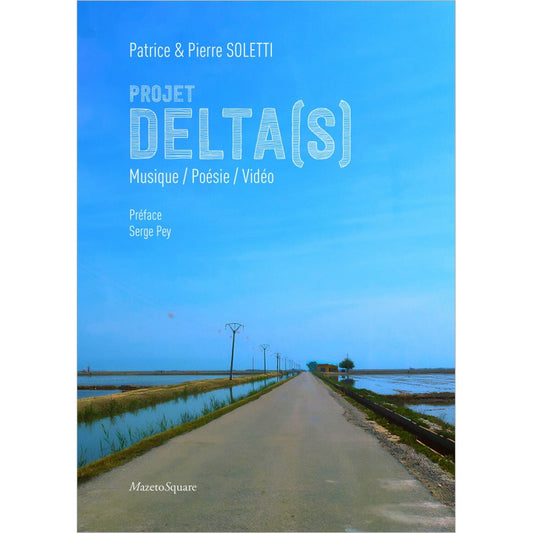 Pochette de : PROJET DELTA(S) , MUSIQUE / POÉSIE / VIDÉO - PATRICE SOLETTI  PIERRE SOLETTI (LIVRE CD)