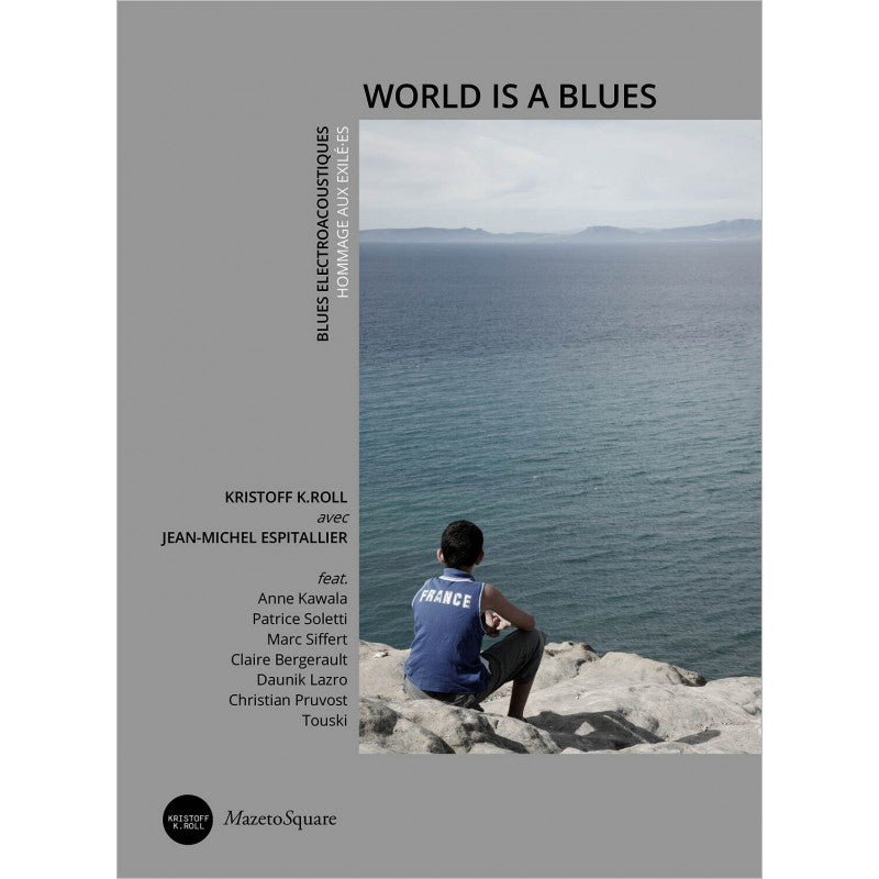 Pochette de : WORLD IS A BLUES , HOMMAGE AUX EXILÉ-E-S - KRISTOFF K ROLL  JEAN MICHEL ESPITALLIER (LIVRE CD)